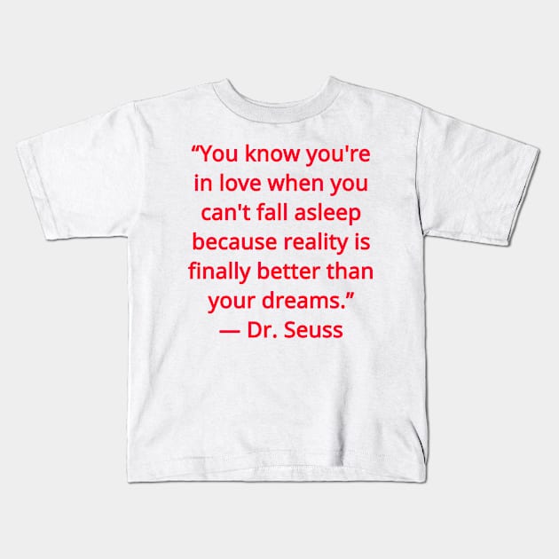 Dr.Suess Quote Kids T-Shirt by psanchez